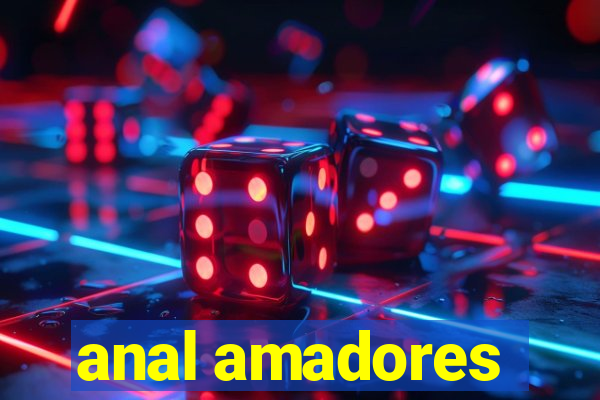 anal amadores